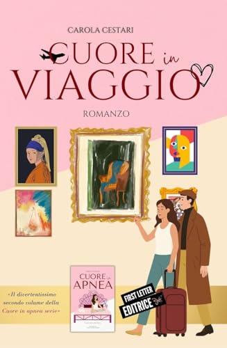 Cuore in viaggio: [un divertente chick lit First Letter Editrice]