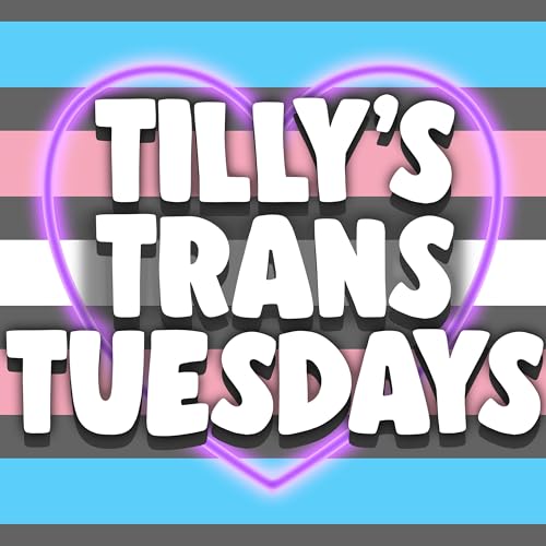 Tilly's Trans Tuesdays Podcast Por Pendant Productions arte de portada