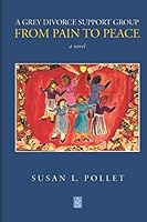 A Grey Divorce Support Group: From Pain to Peace 1954351933 Book Cover