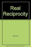 Real Reciprocity: Balancing U.S. Economic and Security Policies in the Pacific Basin 0876091443 Book Cover