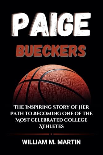 Paige Bueckers: The Inspiring Story of Her Path to Becoming One of the Most Celebrated College Athletes