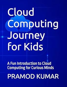 Paperback Cloud Computing Journey for Kids: A Fun Introduction to Cloud Computing for Curious Minds Book