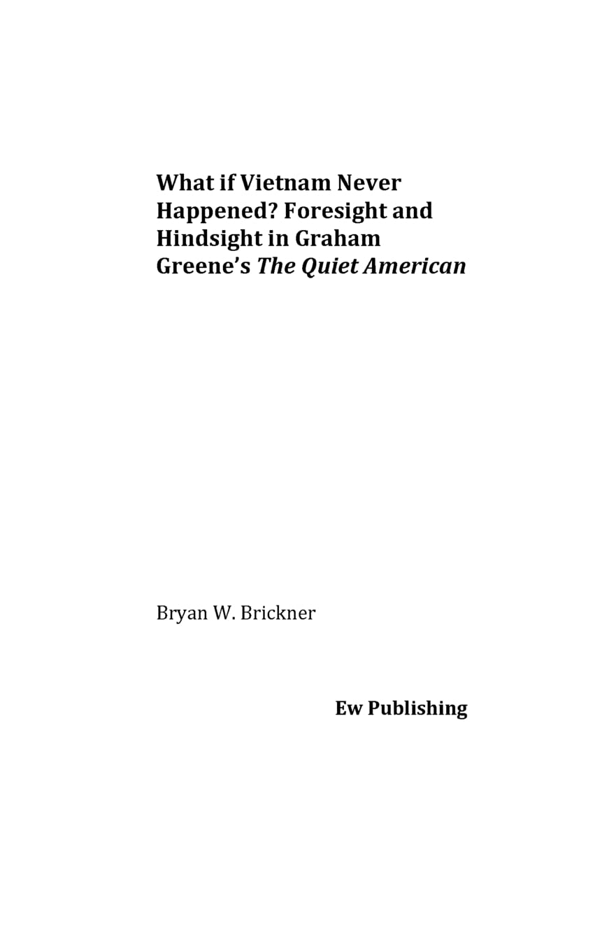 What if Vietnam Never Happened? Foresight and Hindsight in Graham Greene’s The Quiet American