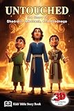 UNTOUCHED, The Story of Shadrach, Meshach, and Abednego