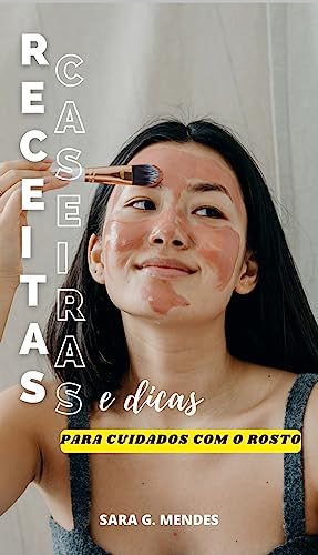 Receitas caseiras e dicas para cuidados com o rosto Receitas caseiras e dicas para cuidados com o rosto