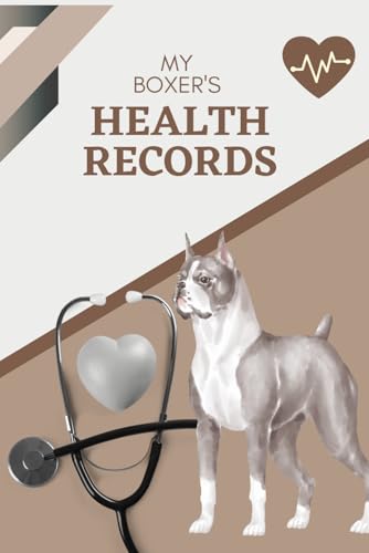 My Boxer's Health Records: Log book to track your dog's vet visits and immunizations
