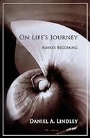 On Life's Journey: Always Becoming 1630512559 Book Cover