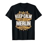 Keep Calm and let Merlin handle it Merlin T Shirt T-Shirt