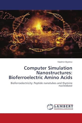 Computer Simulation Nanostructures: Bioferroelectric Amino Acids: Bioferroelectricity: Peptide nanotubes and thymine nucleobase