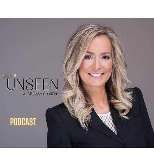 SEE THE UNSEEN Podcast w/Melissa Georgeoff cover art