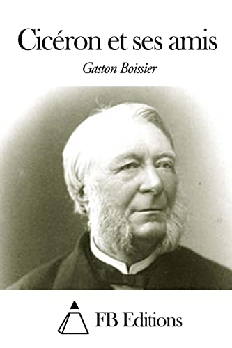 Cicéron et ses amis (French Edition)