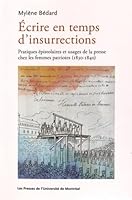 Écrire en temps d'insurrections: Pratiques épistolaires et usages de la presse chez les femmes patriotes (1830-1840) 2760635384 Book Cover