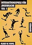  Interaktionsspiele für Jugendliche, 4 Tle., Tl.1: Affektives Lernen für 12- bis 21-jährige. Werte, Ziele und Interessen. Schule und Lernen. Arbeit und Freizeit (Lebendiges Lernen und Lehren)