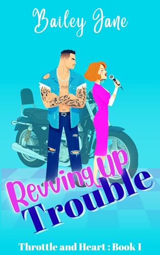 Revving Up Trouble: A Grumpy/Sunshine, Forced Proximity Motorcycle Club Romance (Throttle and Heart Book 1)