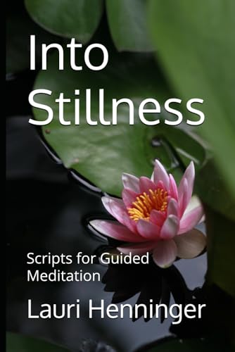Into Stillness: Scripts for Guided Meditation