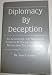 Diplomacy by deception: An account of the treasonous conduct by the governments of Britain and the United States