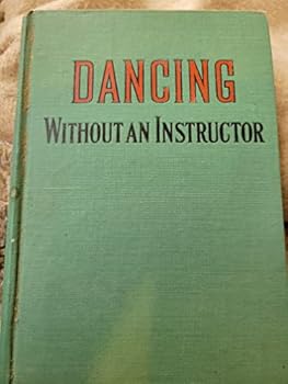 Hardcover Dancing Without and Instructor [Unknown] Book