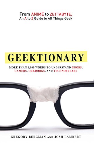Télécharger Geektionary: From Anime to Zettabyte, An A to Z Guide to All Things Geek (English Edition) Livre PDF Gratuit