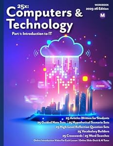 25x: Computers & Technology - Part 1 - MS: Workbook Only (25x Computers, Technology, AI, and Robotics for Middle School Learners)