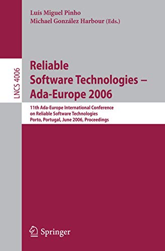 Reliable Software Technologies -- Ada-Europe 2006: 11th Ada-Europe International Conference on Reliable Software Technologies, Porto, Portugal, June ... (Lecture Notes in Computer Science, 4006)
