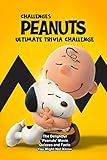  Challenges Peanuts Ultimate Trivia Challenge: The Delightful \'Peanuts\' Movie Quizzes and Facts You Might Not Know (English Edition)