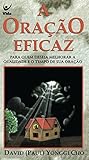 A oração eficaz: Para quem deseja melhorar a qualidade e o tempo de oração