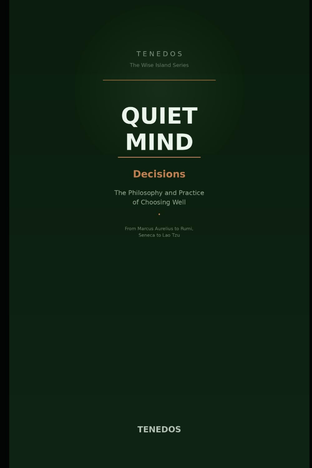 Quiet Mind: Decisions: The Philosophy and Practice of Choosing Well (The Wise Island Series)