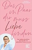  Das Paar in dir muss Liebe finden: Das maßgeschneiderte Konzept für ein glückliches Leben zu zweit (Gräfe und Unzer Einzeltitel)