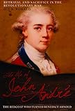 The Life of John André: The Redcoat Who Turned Benedict Arnold - D. A. B. Ronald 