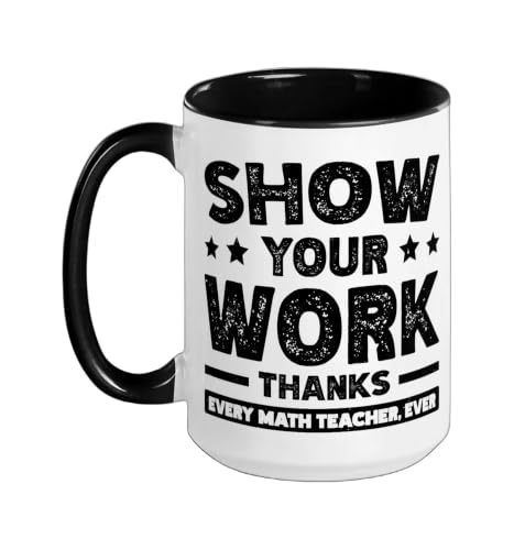 Show Your Work Thanks Every Math Teacher Ever Ceramic Mug, Black/White, 15oz by Math Teacher Mathematics Homework - Used condition - US$15.28