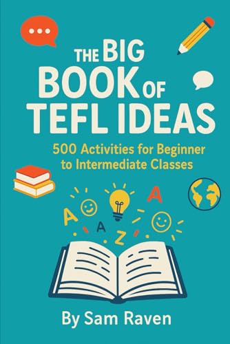 The Big Book Of Tefl Ideas: 500 Activities For Beginner To Intermediate Classes