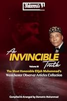 An Invincible Truth Volume III: The Most Honorable Elijah Muhammad's WestChester Observer Articles Collection 1737561301 Book Cover