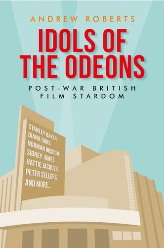 Idols of the Odeons: Post-war British film stardom (Manchester University Press) Idols of the Odeons: Post-war British film stardom (Manchester University Press)