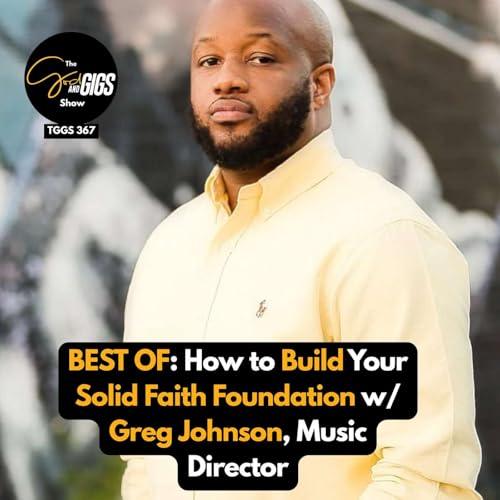 BEST OF: How to Build Your Solid Faith Foundation w/ Greg Johnson, Music Director