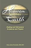 Heaven Touches Earth: Healing Scriptures and Prayers