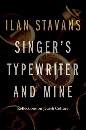 Singer's Typewriter and Mine: Reflections on Jewish Culture Singer's Typewriter and Mine: Reflections on Jewish Culture book cover