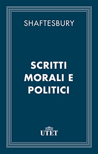 Scritti morali e politici di [Shaftesbury]