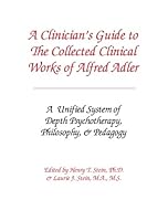 A Clinician's Guide to The Collected Clinical Works of Alfred Adler: A Unified System of Depth Psychotherapy, Philosophy, & Pedagogy 097988036X Book Cover