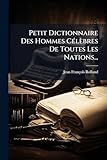  Petit Dictionnaire Des Hommes Célèbres De Toutes Les Nations...