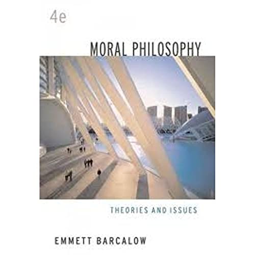 Compare Textbook Prices for Moral Philosophy: Theories and Issues 4 Edition ISBN 9780495007159 by Barcalow, Emmett