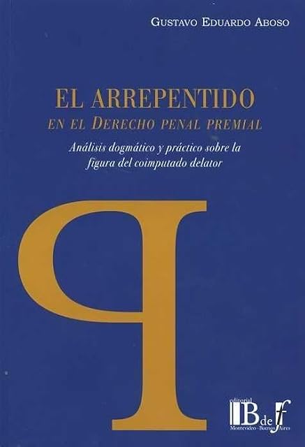 Portada de EL ARREPENTIMIENTO EN EL DERECHO PENAL PREMIAL: ANALISIS DOGMATICO Y PRACTICO SOBRE LA FIGURA DEL CO
