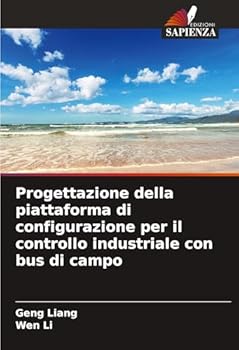 Progettazione della piattaforma di configurazione per il controllo industriale con bus di campo (Italian Edition)