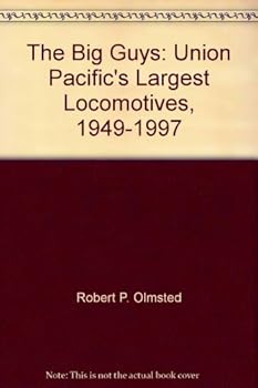 The Big Guys: Union Pacific's Largest Locomotives, 1949-1997
