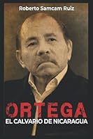 Ortega El Calvario de Nicaragua (Spanish Edition) 9977171912 Book Cover