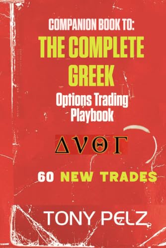 COMPANION TO: THE COMPLETE GREEK OPTIONS TRADING PLAYBOOK (60 NEW TRADES COMPANION EDITION): 60 New Real-Market Trade Walkthroughs Across Every Greek and Every Trend image 2