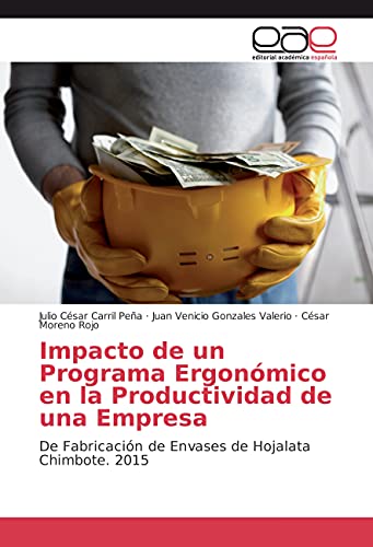 Impacto de un Programa Ergonómico en la Productividad de una Empresa: De Fabricación de Envases de Hojalata Chimbote. 2015