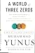 Produktbild A World of Three Zeros: The New Economics of Zero Poverty, Zero Unemployment, and Zero Net Carbon Emissions