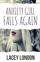 Anxiety Girl Falls Again: (Sadie Valentine - Book 2) 152193617X Book Cover