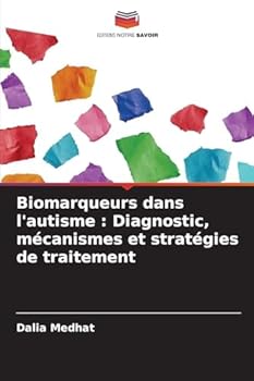 Paperback Biomarqueurs dans l'autisme: Diagnostic, mécanismes et stratégies de traitement [French] Book