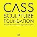 Cass Sculpture Foundation: 20 Years of Commissioning Large-Scale Sculpture